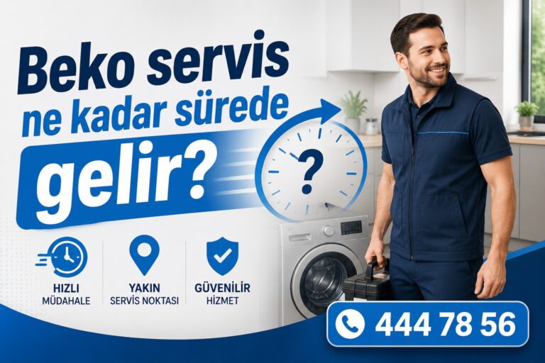 Beko Servis Ne Kadar Sürede Gelir?